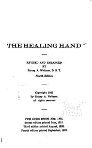 Cover of: healing hand: teaching the principles of healing through the three fold method of, suggestion through the hand, suggestion through the spoken word and written word, suggestion through telepathy, as explained in the home method of healing.