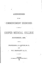Cover of: Addresses of the Commencement exercises of Cooper Medical College, November, 1886