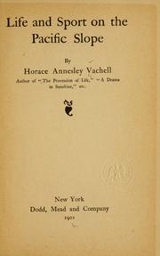 Cover of: Life and sport on the Pacific slope by Horace Annesley Vachell