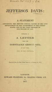 Cover of: Jefferson Davis: a statement concerning the imputed special causes of his long imprisonment by the government of the United States, and of his tardy release by due process of law