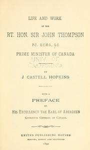 Cover of: Life and work of the Rt. Hon. Sir John Thompson by J. Castell Hopkins, J. Castell Hopkins