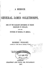 Cover of: A memoir of General James Oglethorpe: one of the earliest re formers of prison discipline in England, and the founder of Georgia, in America