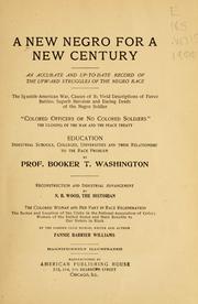 Cover of: A new Negro for a new century: an accurate and up-to-date record of the upward struggles of the Negro race.