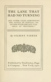 Cover of: lane that had no turning: and other tales concerning the people of Pontiac; together with certain "Parables of provinces."