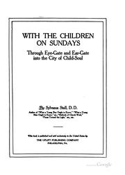 Cover of: With the children on Sundays, through eye-gate and ear-gate into the city of child-soul