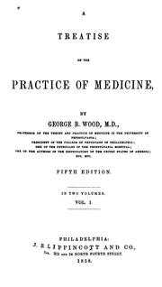 Cover of: A treatise on the practice of medicine by George B. Wood