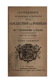 Cover of: Catalogue méthodique et raisonné de la collection des fossiles de Mlle. Élénore de Raab by Ignaz Edler von Born