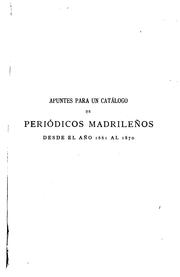 Cover of: Apuntes para un catálogo de periódicos madrileños desde el año 1661 al 1870 by Eugenio Hartzenbusch