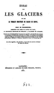 Cover of: Essai sur les glaciers et sur le terrain erratique du bassin du Rhône by par Jean de Charpentier