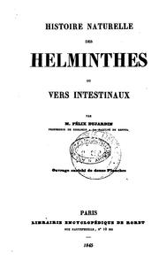 Cover of: Histoire naturelle des helminthes ou vers intestinaux by Félix Dujardin