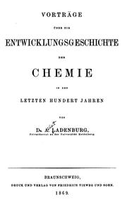 Cover of: Vorträge über die Entwicklungsgeschichte der Chemie in den letzten hundert Jahren by Ladenburg, Albert