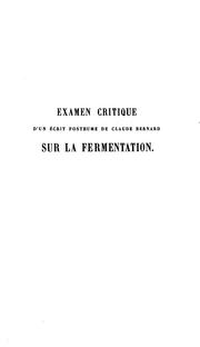 Cover of: Examen critique d'un écrit posthume de Claude Bernard sur la fermentation