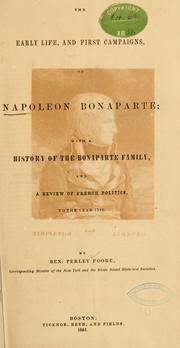 Cover of: early life, and first campaigns, of Napoleon Bonaparte: with a history of the Bonaparte family and a review of French politics, to the year 1796