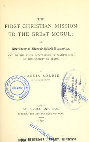 Cover of: The first Christian mission to the Great Mogul, or, The story of Blessed Rudolf Acquaviva: and of his four companions in martyrdom of the Society of Jesus