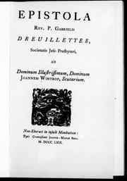 Cover of: Epistola, Rev. P. Gabrielis Dreuillettes, Societatis Jesu Presbyteri: ad Dominum Illustrissimum, Dominum Joannem Wintrop, Scutarium