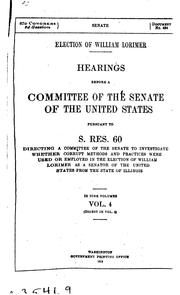 Cover of: Election of William Lorimer by United States. Congress. Senate. Committee on Privileges and Elections