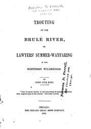 Trouting on the Brulé River, or, Lawyers' summer-wayfaring in the northern wilderness by John Lyle King