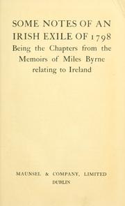 Cover of: Some notes of an Irish exile of 1798: being the chapters from the Memoirs of Miles Byrne relating to Ireland.