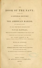 Cover of: The book of the navy: comprising a general history of the American marine; and particular accounts of all the most celebrated naval battles, from the Declaration of Independence to the present time.