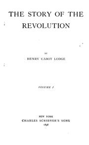 The story of the revolution by Henry Cabot Lodge