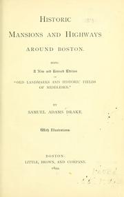 Cover of: Historic mansions and highways around Boston.: Being a new and rev. ed. of "Old landmarks and historic fields of Middlesex."