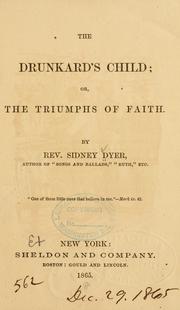 Cover of: The drunkard's child: or, The triumphs of faith.