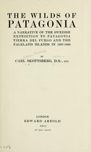 The wilds of Patagonia by Carl Skottsberg