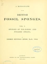 Cover of: A monograph of the British fossil sponges.: v. 1. Sponges of Palæozoic and Jurassic strata.