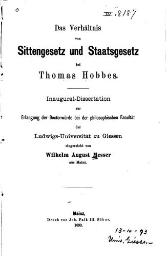 Das Verhältnis von Sittengesetz und Staatsgesetz bei Thomas Hobbes by eingerichtet von Wilhelm August Messer.