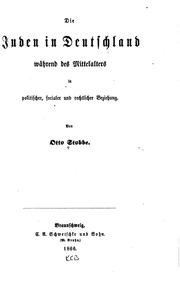 Cover of: Die Juden in Deutschland während des Mittelalters in politischer, socialer und rechtlicher Beziehung.