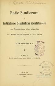 Cover of: Ratio studiorum et institutiones scholasticae Societatis Jesu per Germaniam olim vigentes collectae concinnatae