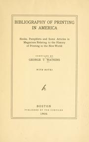 Cover of: Bibliography of printing in America: books, pamphlets and some articles in magazines relating to the history of printing in the New World