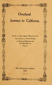 Cover of: Overland journey to California: journal of James Bennett whose party left New Harmony in 1850 and crossed the plains and mountains until the golden West was reached