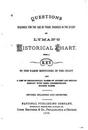 Cover of: Questions designed for the use of those engaged in the study of Lymn's Historical chart.: With a key to the names mentioned in the chart, and a list of geographical names of ancient and middle history with their corresponding modern names. Rev., enl. and improved.