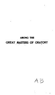 Cover of: Among the great masters of oratory: scenes in the lives of famous orators