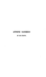 Antoine Sanderus et ses écrits by Saint-Génois, Jules Ludger Dominique Ghislain baron de