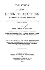 Cover of: ethics of the Greek philosophers, Socrates, Plato and Aristotle.: A lecture given before the Brooklyn Ethical Association, season of 1896-1897