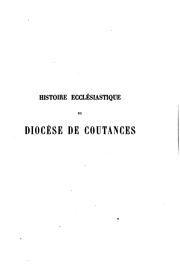 Cover of: Histoire ecclésiastique du diocèse de Coutances ...
