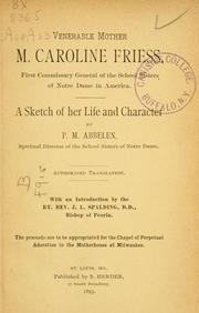 Cover of: Venerable Mother M. Caroline Friess, first commissary general of the School Sisters of Notre Dame in America.: A sketch of her life and character