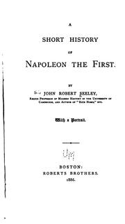 A short history of Napoleon the First by John Robert Seeley