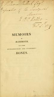Cover of: Memoirs of mammoth: and various other extraordinary and stupendous bones, of incognita, or non-descript animals, found in the vicinity of the Ohio, Wabash, Illinois, Mississippi, Missouri, Osage, and Red rivers, &c. &c. Published for the information of those ladies and gentlemen, whose taste and love of science tempt them to visit the Liverpool Museum.
