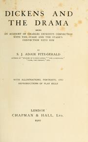 Cover of: Dickens and the drama: being an account of Charles Dickens's [sic] connection with the stage and the stage's connection with him