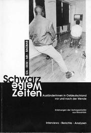 Cover of: Schwarz-weisse Zeiten: AusländerInnen in Ostdeutschland vor und nach der Wende : Erfahrungen der Vertragsarbeiter aus Mosambik : Interviews, Berichte, Analysen