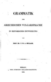 Cover of: Grammatik der griechischen Vulgarsprache in historischer Entwicklung by F. W. A. Mullach, F. W. A. Mullach