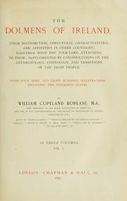 Cover of: The dolmens of Ireland: their distribution, structural characteristics, and affinities in other countries; together with the folk-lore attaching to them; supplemented by considerations on the anthropology, ethnology, and traditions of the Irish people. With four maps, and eight hundred illustrations, including two coloured plates.