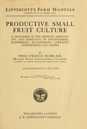 Cover of: Productive small fruit culture: a discussion of the growing, harvesting, and marketing of strawberries, raspberries, blackberries, currants, gooseberries and grapes