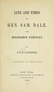 Cover of: Life and times of Gen. Sam Dale: the Mississippi partisan.