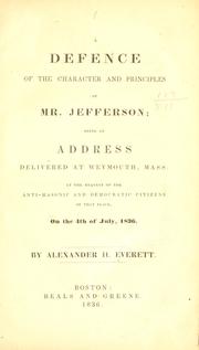 Cover of: defence of the character and principles of Mr. Jefferson: being an address delivered at Weymouth, Mass. at the request of the anti-Masonic and Democratic citizens of that place, on the 4th of July, 1836.