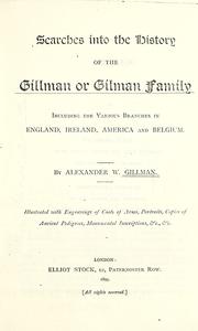 Searches into the history of the Gillman or Gilman family by Alexander William Gillman