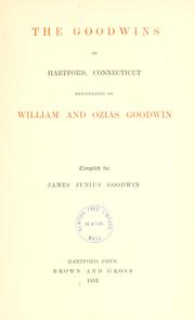 Cover of: The Goodwins of Hartford, Connecticut, descendants of William and Ozias Goodwin by James Junius Goodwin